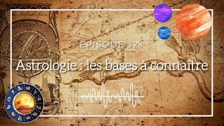 Ép 32  Astrologie  les bases à connaître [upl. by Enialed581]