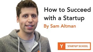 Sam Altman  How to Succeed with a Startup [upl. by Sacram323]