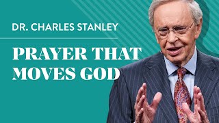 Prayer That Moves God – Dr Charles Stanley [upl. by Andreana535]