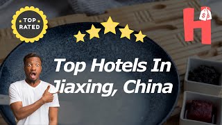 Top Hotels In Jiaxing China [upl. by Blancha220]