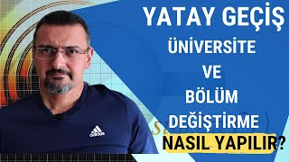 YATAY GEÇİŞLE BÖLÜM VEYA ÜNİVERSİTE DEĞİŞTİRME NASIL OLUR [upl. by Esli]