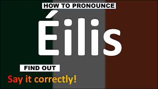 How to Pronounce Éilis  Irish Names pronunciation Guide [upl. by Chrystal]