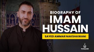 06  Biography of Imam Hussain Ibn Ali  Sayed Ammar Nakshawani [upl. by Yttam]