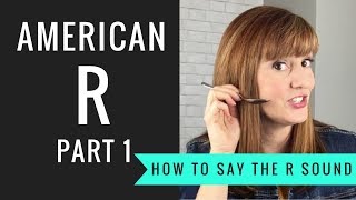 How to Pronounce the American R Sound American R Part 1 [upl. by Nowaj]