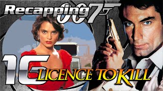 Recapping 007 16  Licence to Kill 1989 Review [upl. by Nagad]