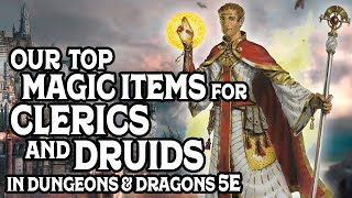 Our Top Magic Items For Clerics amp Druids In Dungeons and Dragons 5e [upl. by Heck]