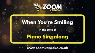 Piano Singalong  When Youre Smiling  Karaoke Version from Zoom Karaoke [upl. by Noirrad]