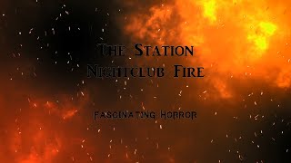 The Station Nightclub Fire  A Short Documentary  Fascinating Horror [upl. by Celina]