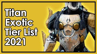 Destiny 2 The Best and Worst Titan Exotics  Armor Tier List 2021 [upl. by Shinberg601]