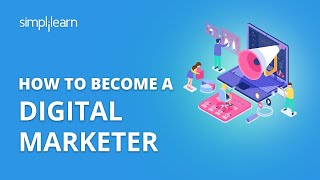 How To Become A Digital Marketer  How To Start Career In Digital Marketing In 2020  Simplilearn [upl. by Ahens]