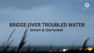 Simon amp GarfunkelBridge Over Troubled Water Lyrics [upl. by Hartill]