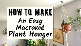 How To Make A Simple Easy Macramé Plant Hanger [upl. by Marcelle]