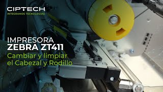 Cómo cambiar y limpiar el Cabezal y Rodillo de la impresora Zebra ZT411  CIPTECH [upl. by Maggs]