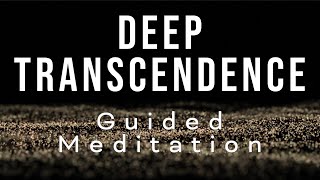 DEEP TRANSCENDENCE  Guided meditation for awakening and transcendental consciousness [upl. by Kohler]