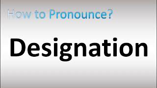 How to Pronounce Designation [upl. by Cally418]