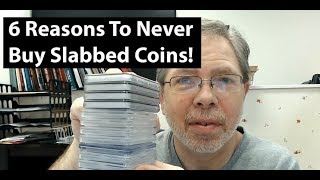 6 Reason NOT To EVER Buy Slabbed Coins [upl. by Kathie]