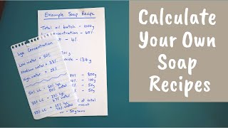 How to Formulate and Calculate Your Own Soap Recipes [upl. by Olonam296]