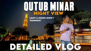 Qutub Minar Night View  इतना सुंदर 😍  Light amp Sound Show Timmings  Qutub Minar At Night Full Vlog [upl. by Berrie]