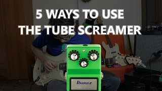 5 Ways To Use The Tube Screamer  TS9 sound demo [upl. by Nolyaj]