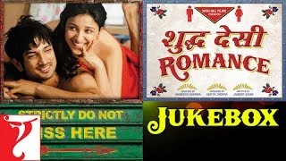 Shuddh Desi Romance  Audio Jukebox  Sushant Singh Rajput Parineeti Vaani  SachinJigar Jaideep [upl. by Retsehc341]