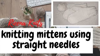 Knitting SIMPLE MITTENS using STRAIGHT NEEDLES [upl. by Newob225]