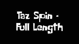 Taz Spin Full Length [upl. by Ycat]