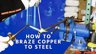 How to Braze Copper to Steel [upl. by Odraccir]