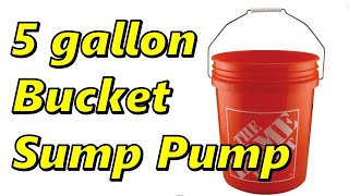 Budget Sump Pump in a 5Gallon Bucket [upl. by Meggs]