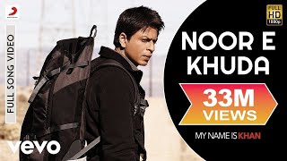 Noor E Khuda Full Video  My Name is KhanShahrukh KhanKajolAdnan SamiShreya Ghoshal [upl. by Dud]