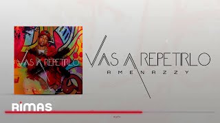 Amenazzy  Vas A Repetirlo Audio Oficial [upl. by Ellennaj]