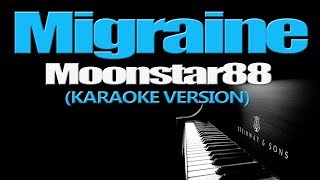 MIGRAINE  Moonstar88 KARAOKE VERSION [upl. by Os]