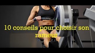 Comment choisir son RAMEUR en 10 étapes [upl. by Dorothy]