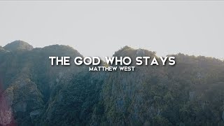 Matthew West  The God Who Stays Lyric Video [upl. by Maram]