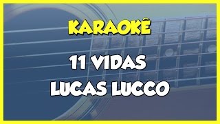 11 Vidas  Lucas Lucco  KARAOKÊ [upl. by Ative]