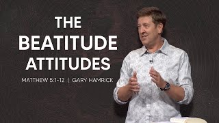 The Beatitude Attitudes  Matthew 5112  Gary Hamrick [upl. by Bamberger]