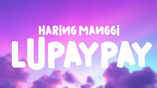 Haring Manggi  LUPAYPAY Lyrics [upl. by Lennahs]