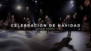 Celebración de Navidad  Gateway Worship Español [upl. by Hoagland]