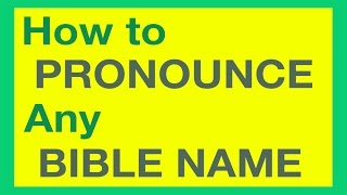 How To Pronounce Bible Names With Ease [upl. by Rehttam344]