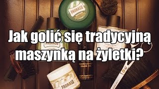 Jak golić się tradycyjną maszynką na żyletki [upl. by Waller891]