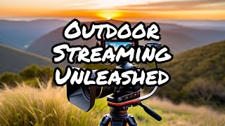 Unleash Your Outdoor Live Stream Potential with the Ultimate Camera [upl. by Zanlog169]