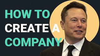 How to Create a Company  Elon Musks 5 Rules [upl. by Reahard]