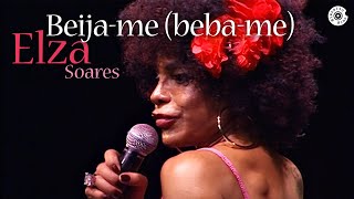 Elza Soares  BeijaMe BebaMe Ao Vivo [upl. by Laurence824]