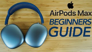 AirPods Max  Complete Beginners Guide [upl. by Fernanda]