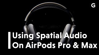 How to Use Apples Spatial Audio on AirPods Max and Pro [upl. by Udele]