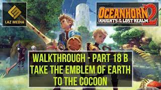 Oceanhorn 2 Walkthrough  Part 18 B  Take the Emblem of Earth to the Cocoon [upl. by Bran792]