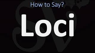 How to Pronounce Loci CORRECTLY [upl. by Chapland]