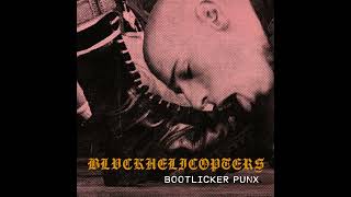 BLVCKHELICOPTERS  Bootlicker Punx [upl. by Erised]