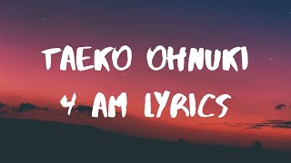 Taeko Ohnuki 4 AM Lyrics [upl. by Savadove]