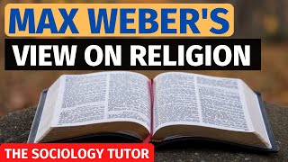 Max Weber  Sociology of Religion A Level Sociology [upl. by Noizneb]