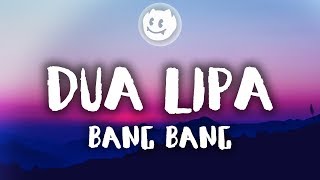 Dua Lipa ‒ Bang Bang Lyrics  Lyric Video [upl. by Doownel62]